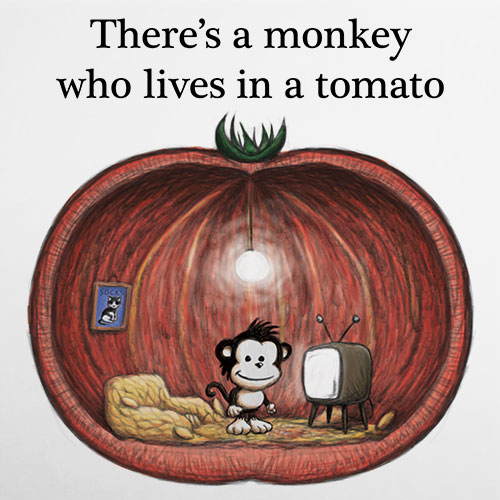The Monkey Who Lives in a Tomato